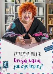Droga Kasiu jak żyć lepiej?