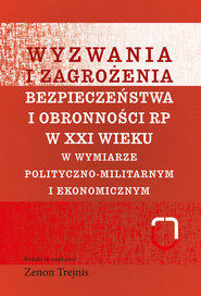 Wyzwania i zagrożenia bezpieczeństwa i obronności RP w XXI wieku w wymiarze polityczno-militarnym i ekonomicznym
