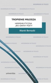 Tropienie Miłosza. Hermeneutyczna „bio-grafia” Poety