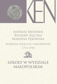 Komisja Edukacji Narodowej 1773-1794 Szkoły w Wydziale Małopolskim