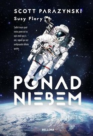 Ponad niebem Prawdziwa historia o zdobywaniu szczytów, kosmosu i szybkości