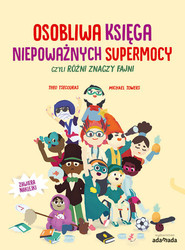 Osobliwa księga niepoważnych supermocy, czyli różni znaczy fajni