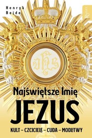 Najświętsze Imię Jezus Kult - Czciciele - Cuda - Modlitwy