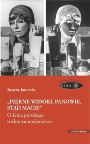 Piękne widoki, panowie, stąd macie O kinie polskiego sockonsumpcjonizmu