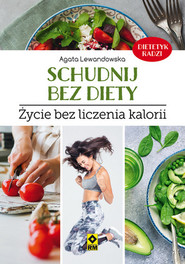Schudnij bez diety Życie bez liczenia kalorii