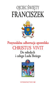 Adhortacja Christus vivit Do młodych i całego Ludu Bożego