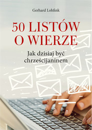 50 listów o wierze Jak dzisiaj być chrześcijaninem