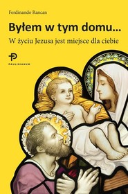 Byłem w tym domu W życiu Jezusa jest miejsce dla ciebie