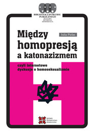Między homopresją a katonazizmem czyli internetowe dyskusje o homoseksualizmie