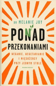Ponad przekonaniami Weganie, wegetarianie i mięsożercy przy jednym stole