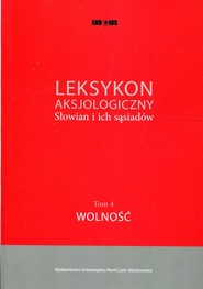 Leksykon aksjologiczny Słowian i ich sąsiadów Tom 4 Wolność