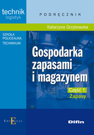 Gospodarka zapasami i magazynem Część 1 Zapasy Podręcznik Technik logistyk. Technikum, szkoła policealna.