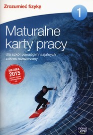 Zrozumieć fizykę 1 Maturalne karty pracy Zakres rozszerzony Szkoły ponadgimnazjalne