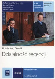 Hotelarstwo Tom 3 Działalnośc recepcji Podręcznik Część 1 Szkoła ponadgimnazjalna
