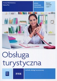 Obsługa turystyczna Zeszyt ćwiczeń Część 1 Technik obsługi turystycznej. Szkoła ponadgimnazjalna
