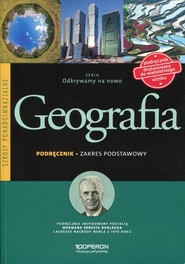Odkrywamy na nowo Geografia Podręcznik Zakres podstawowy Szkoła ponadgimnazjalna