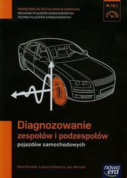 Diagnozowanie zespołów i podzespołów pojazdów samochodowych Podręcznik do kształcenia w zawodach mechanik pojazdów samochodowych technik pojazdów samochodowych M.18.1 Szkoła ponadgimnazjalna