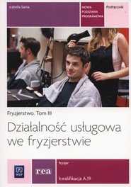 Działaność usługowa we fryzjerstwie Podręcznik Tom 3 Kwalifikacja A.19