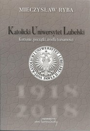 Katolicki Uniwersytet Lubelski Korzenie, początki, źródła tożsamości