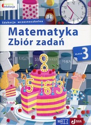 Matematyka 3 Zbiór zadań Edukacja wczesnoszkolna