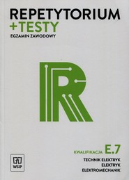 Repetytorium + testy Egzamin zawodowy E.7 Technik elektryk elektryk elektromechanik Szkoła ponadgimnazjalna