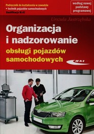 Organizacja i nadzorowanie obsługi pojazdów samochodowych Podręcznik do kształcenia w zawodzie technik pojazdów samochodowych M.42 Technikum