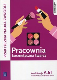 Pracownia kosmetyczna twarzy Kwalifikacja A.61 Technik usług kosmetycznych. Szkoła ponadgimnazjalna