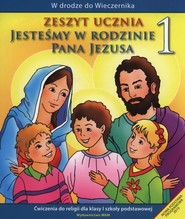 Jesteśmy w rodzinie Pana Jezusa 1 Zeszyt ucznia Szkoła podstawowa