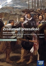 Zrozumieć przeszłość Historia Podręcznik Część 2 Zakres rozszerzony Szkoła ponadgimnazjalna
