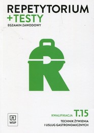 Repetytorium + testy Egzamin zawodowy Kwalifikacja T.15 Technik żywienia i usług gastronomicznych Szkoła ponadgimnazjalna