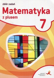 Matematyka z plusem 7 Zbiór zadań Szkoła podstawowa
