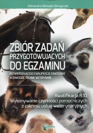 Zbiór zadań przygotowujących do egzaminu w zawodzie Technik weterynarii Kwalifikacja R.10