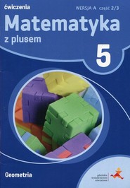 Matematyka z plusem 5 Geometria wersja A Ćwiczenia Część 2/3 Szkoła podstawowa