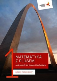 Matematyka z plusem 1 Podręcznik Zakres rozszerzony Liceum i technikum
