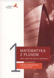 Matematyka z plusem 1 Zbiór zadań Szkoła ponadpodstawowa