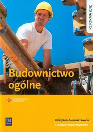 Budownictwo ogólne Podręcznik do nauki zawodu technik budownictwa Szkoła ponadgimnazjalna