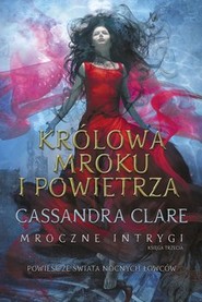Królowa Mroku i Powietrza. Mroczne intrygi. Tom 3