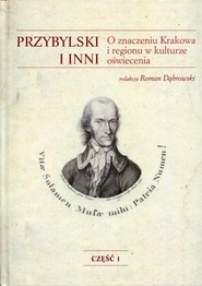 Przybylski i inni O znaczeniu Krakowa i regionu w kulturze oświecenia