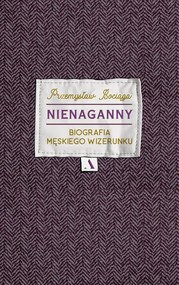 Nienaganny Biografia męskiego wizerunku