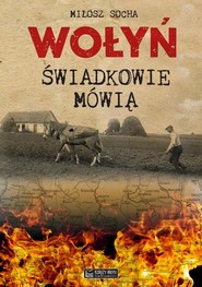 Wołyń Świadkowie mówią