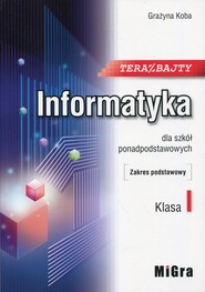 Teraz bajty Informatyka 1 Podręcznik Zakres podstawowy Szkoła ponadpodstawowa