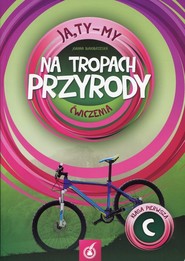 Ja Ty My 1 Na tropach przyrody Ćwiczenia C Szkoła podstawowa