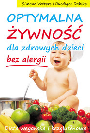 Optymalna żywność dla zdrowych dzieci bez alergii Dieta wegańska i bezglutenowa