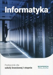 Informatyka Podręcznik Szkoła branżowa I stopnia. Szkoła ponadpodstawowa