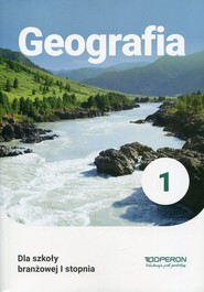 Geografia 1 Podręcznik dla szkoły branżowej I stopnia Szkoła ponadpodstawowa