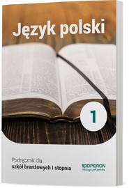 Język polski 1 Podręcznik dla szkoły branżowej I stopnia Szkoły ponadpodstawowe