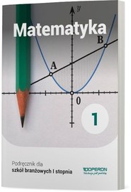 Matematyka 1 Podręcznik dla szkoły branżowej I stopnia Szkoły ponadpodstawowe