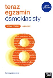 Teraz egzamin ósmoklasisty Język polski Arkusze egzaminacyjne Szkoła podstawowa