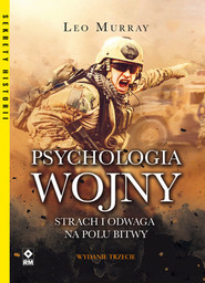 Psychologia wojny Strach i odwaga na polu bitwy