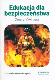Edukacja dla bezpieczeństwa Zeszyt ćwiczeń Szkoła branżowa 1 stopnia